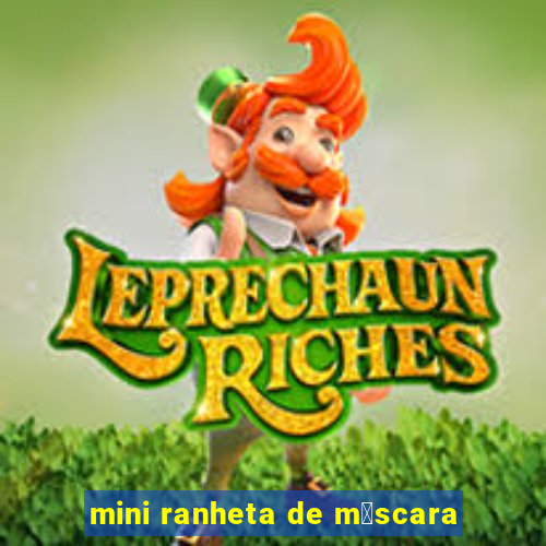 mini ranheta de m谩scara